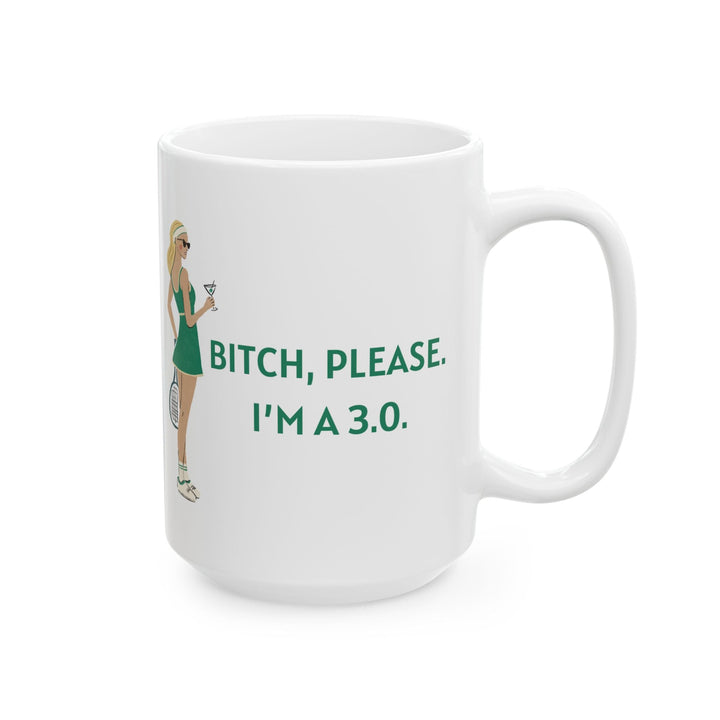 Tennis Mug Bitch, Please. I'm a 3.0